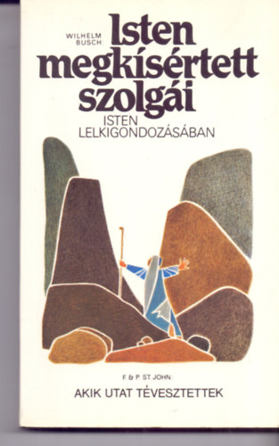 Wilhelm Busch - F. & P. St. John - Isten megk�s�rtett szolg�i (Isten lelkigondoz�s�ban) - Akik utat t�vesztettek