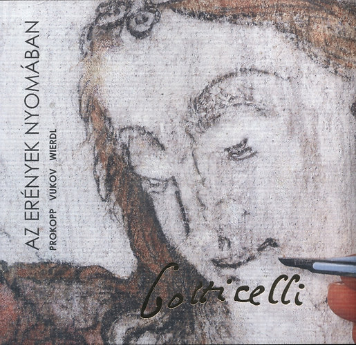 Vukov Konstantin, Wierdl Zsuzsanna Prokopp M�ria - Botticelli - Az er�nyek nyom�ban