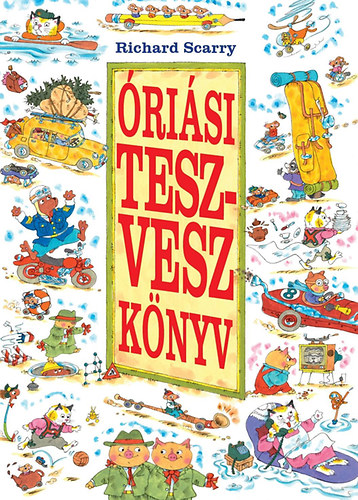Richard Scarry - �ri�si Tesz-Vesz k�nyv