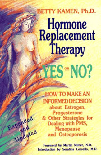 Betty, Ph.D. Kamen - Hormone replacement therapy, yes or no?