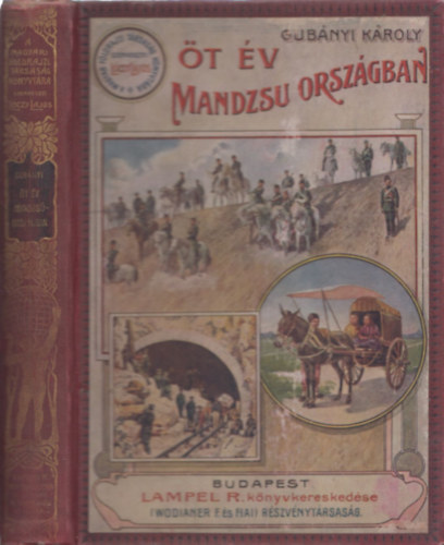 Gubnyi Kroly - t v Mandzsorszgban (A Magyar Fldrajzi Trsasg Knyvtra)