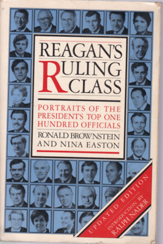 Reagan's Ruling Class - Portraits of the President's top one hundred Officials (Vezet politikusok portri - angol nyelv)