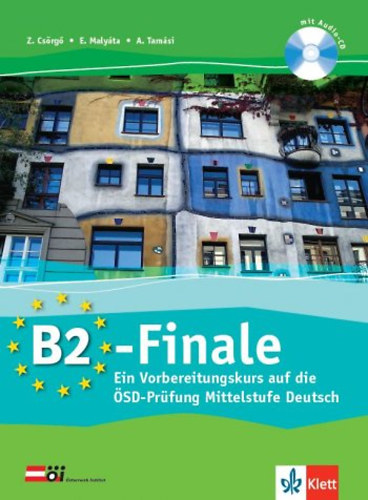 Tamási Anita; Csörgő Zoltán; Malyáta Eszter - B2-Finale - Ein Vorbereitungskurs auf die ÖSD-Prüfung Mittelstufe Deutsch