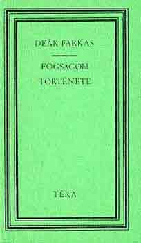 De�k Farkas - Fogs�gom t�rt�nete (t�ka)