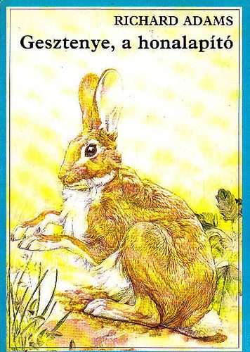 Richard Adams - Gesztenye, a honalapító