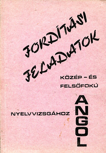 Vincze Emőke - Fordítási feladatok közép-és felsőfokú angol nyelvvizsgához