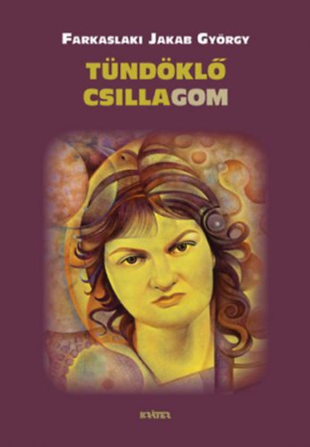 Farkaslaki Jakab György - Tündöklő Csillagom