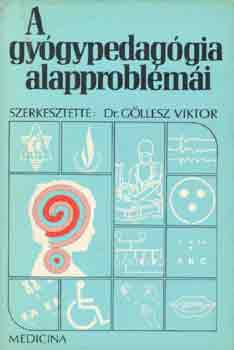 Gllesz Viktor dr. szerk. - A gygypedaggia alapproblmi