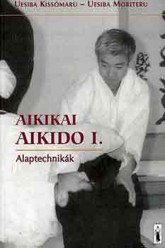 Kissmaru; Uesiba Moriteru - Aikikai aikido I. alaptechnikk