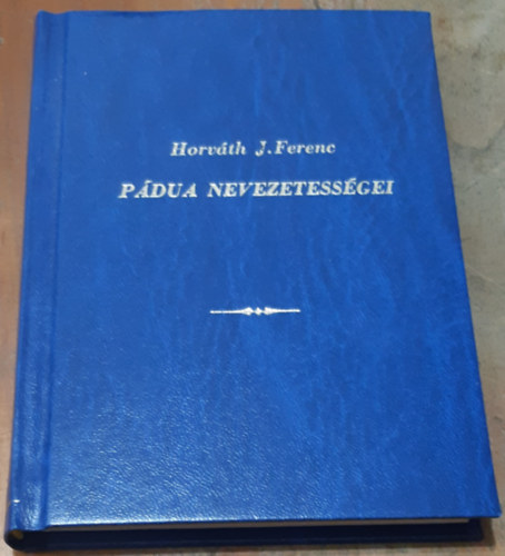 Horvth J. Ferenc - Pdua nevezetessgei.