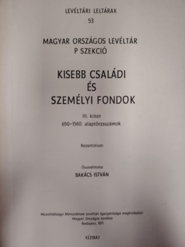 Bakcs Istvn  (szerk.) - Kisebb csaldi s szemlyi fondok III. ktet 650-1560. alaptrzsszmok