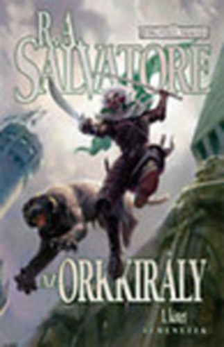 R. A. Salvatore - Az orkkirly - tmenetek I. ktet (Forgotten Realms)