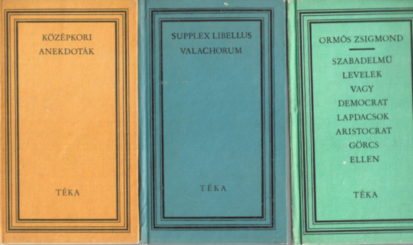 3 db Tka knyv, Szab Gyrgy: Kzpkori anekdotk, Kll Kroly: Supplex Libellus Valachorum, Orms Zsigmond: Szabadelm levelek vagy democrat lapdacsok aristocrat grcs ellen