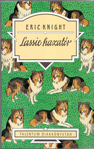 Eric Knight - Lassie hazatr - Talentum Dikknyvtr