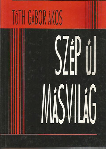 Tóth Gábor Ákos - Szép új másvilág