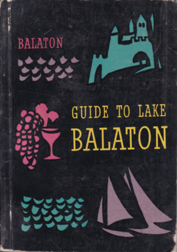 Guide to Lake Balaton - �tik�nyv a Balatonhoz angol nyelven