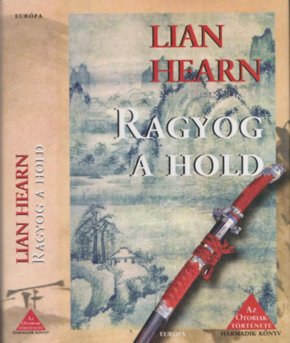 Lian Hearn - Ragyog a Hold (Az Otoriak trtnete III.)