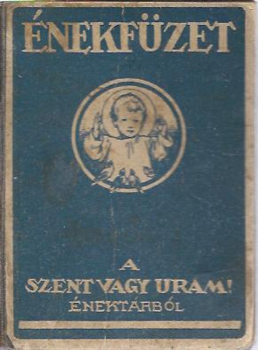 Huber Frigyes szerk. - nekfzet - 118 nek a Harmat-Sk: "Szent vagy Uram!" nektrbl