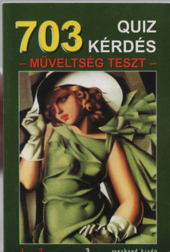 703 quiz kérdés (műveltségi teszt)