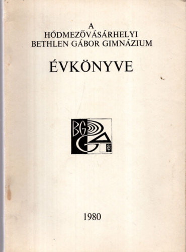 Fldesi Ferenc  (szerk.) - A Hdmezvsrhelyi Bethlen Gbor Gimnzium vknyve 1980