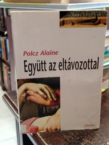 Polcz Alaine - Egytt az eltvozottal