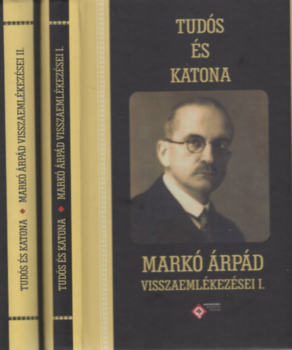 Mszros Klmn  (szerk.) Kincses Katalin Mria (Szerk.) - Tuds s katona - Mark rpd visszaemlkezsei I-II.