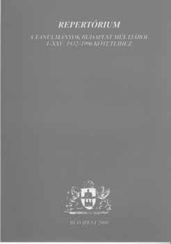 Rom�n Judit (szerkeszt�k) Dr. Schwarcz Katalin - Repert�rium A tanulm�nyok Budapest m�ltj�b�l I-XXV. 1932-1996 k�teteihez