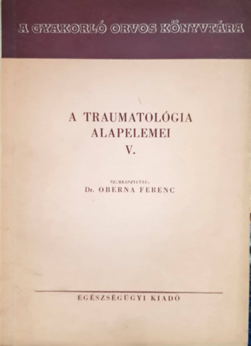 Dr. Oberna Ferenc - A traumatol�gia alapelemei V.