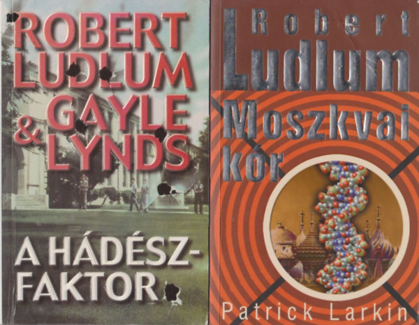 Robert Ludlum - A Hádész-faktor + Moszkvai kór (2 mű)