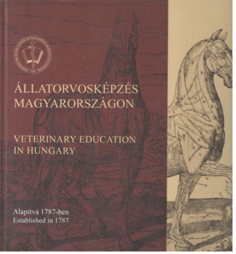�llatorvosk�pz�s Magyarorsz�gon (Alap�tva 1787-ben) / Veterinary Education in Hungary (Established in 1787)
