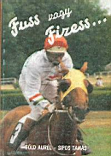 Sipos Tams; Fld Aurl - Fuss vagy fizess...