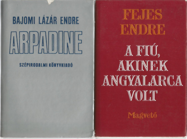 2 db knyv, Bajomi Lzr Endre: Arpadine, Fejes Endre: A fi, akinek angyalarca volt