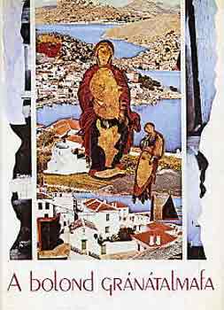 Papp �rp�d  (szerk.) - A bolond gr�n�talmafa (�jg�r�g k�lt�k antol�gi�ja)