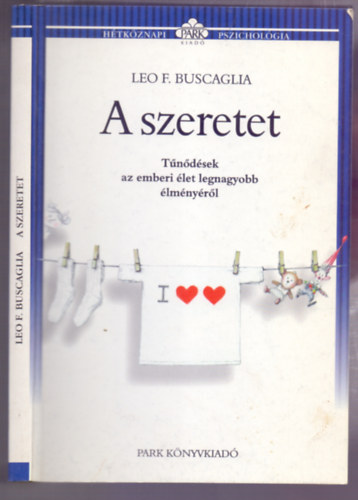 Leo F. Buscaglia - A szeretet (Tndsek az emberi let legnagyobb lmnyrl)