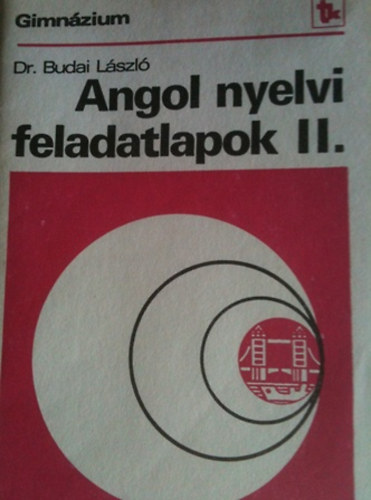Dr. Budai Lszl - angol nyelvi feladatlapok II.-gimnzium