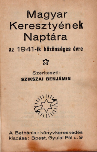 Szikszai Benjmin - Magyar Keresztynek Naptra az 1941-ik kznsges vre