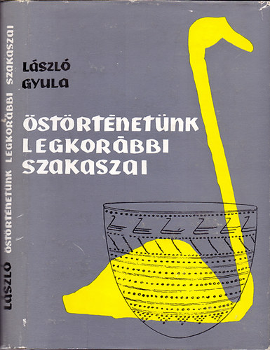 László Gyula - Őstörténetünk legkorábbi szakaszai - A finnugor őstörténet régészeti emlékei a szovjetföldön
