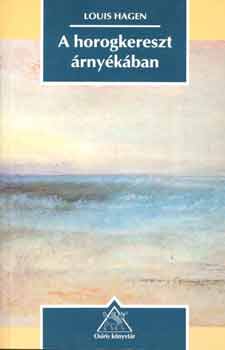 Louis Hagen - A horogkereszt �rny�k�ban