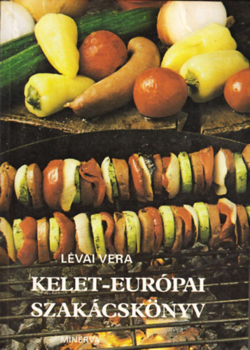 Lévai Vera - Kelet-európai szakácskönyv