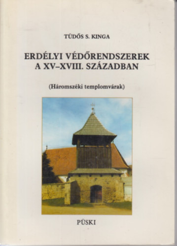 T�d�s S. Kinga - H�romsz�ki templomv�rak (Erd�lyi v�d�rendszerek a XV-XVIII. sz�zadban)