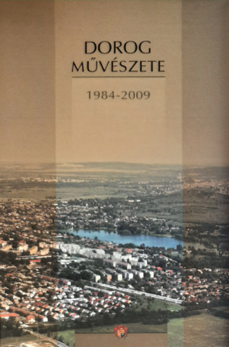 Dorog művészete (1984-2009)