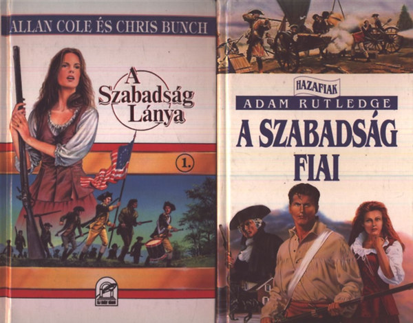 Allan Cole; Adam Rutledge; Chris Bunch - A Szabadsg Lnya + A szabadsg fiai - Hazafiak