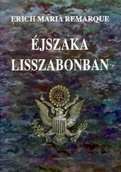 Erich Maria Remarque - �jszaka Lisszabonban