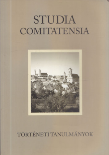 Dr. Kálnoki-Gyöngyössy Márton (szerk.) - Studia Comitatensia 32 - Történeti Tanulmányok