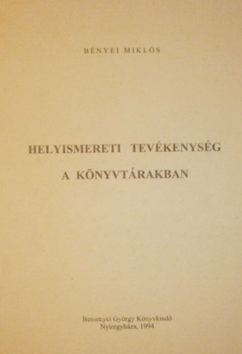 Bényei Miklós - Helyismereti tevékenység a könyvtárakban