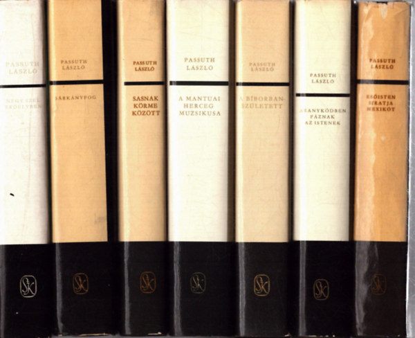 Passuth L�szl� - 7 db Passuth L�szl� k�tet: N�gy sz�l Erd�lyben - S�rk�nyfog - Sasnak k�rme k�z�tt - A b�borbansz�letett - A mantuai herceg muzsikusa - Aranyk�dben f�znak az Istenek - Es�isten siratja Mexik�t