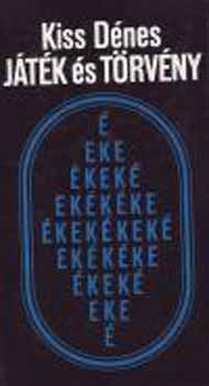 Kiss Dénes - Játék és törvény