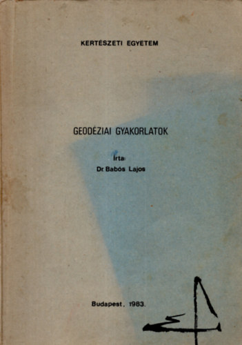 Dr. Babs Lajos - Geodziai gyakorlatok (Kzirat)
