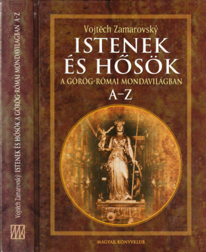 Vojtech Zamarovsky - Istenek �s h�s�k a g�r�g-r�mai mondavil�gban (A-Z)