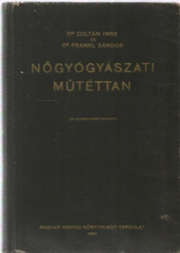 Dr. Zoltn Imre; Dr. Frankl Sndor - Ngygyszati mtttan